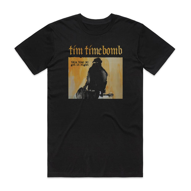 Tim Timebomb This Time We Got It Right Album Cover T-Shirt Black