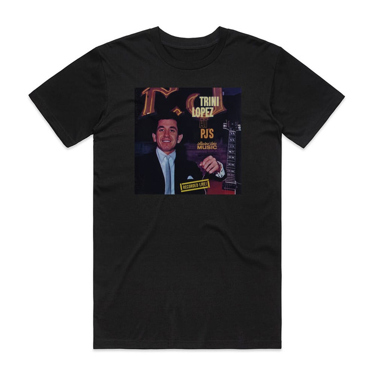 Trini Lopez Trini Lopez At Pjs Album Cover T-Shirt Black