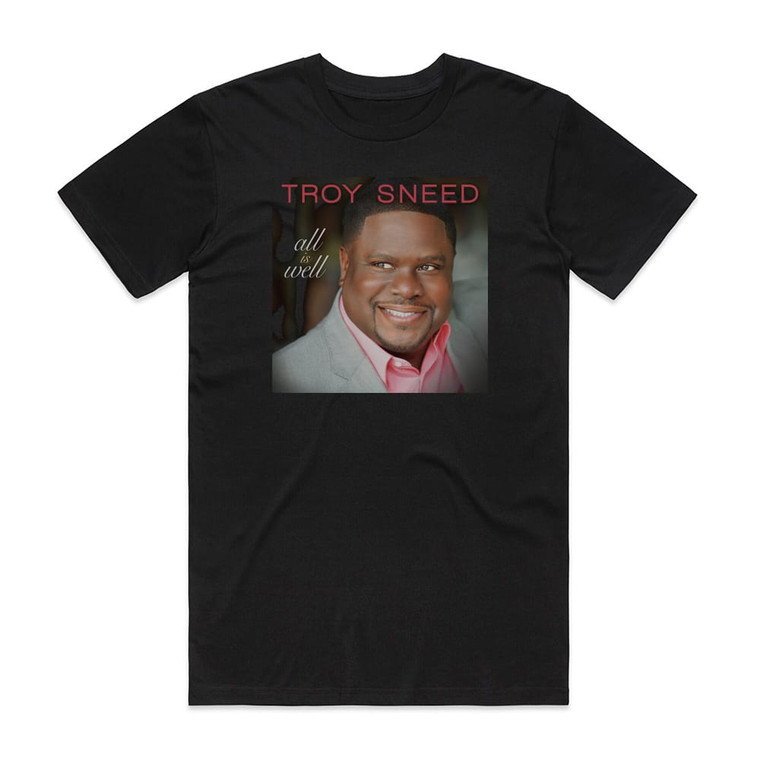 Troy Sneed All Is Well Album Cover T-Shirt Black