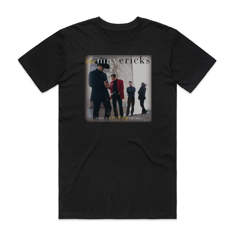 The Mavericks What A Crying Shame Album Cover T-Shirt Black