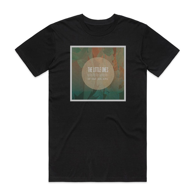 The Little Ones The Dawn Sang Along Album Cover T-Shirt Black