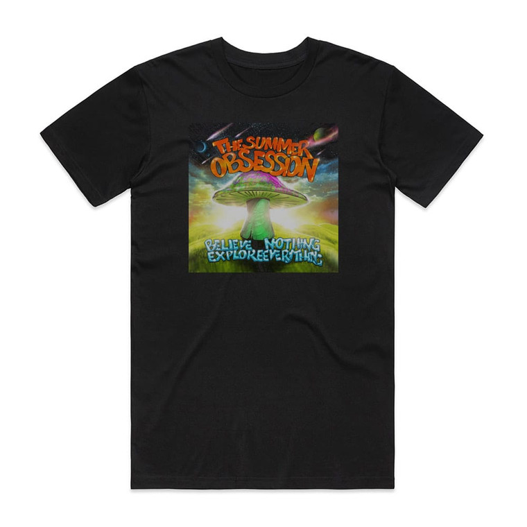 The Summer Obsession Believe Nothing Explore Everything Album Cover T-Shirt Black