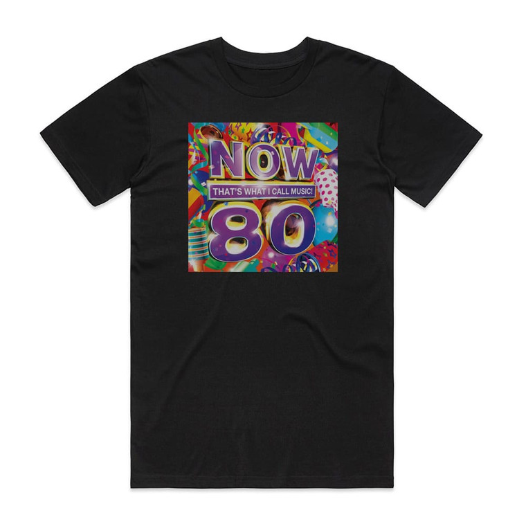 Various Artists Now Thats What I Call Music 80 Album Cover T-Shirt Black Various Artists Now Thats What I Call Music 80 Album Cover T-Shirt Black