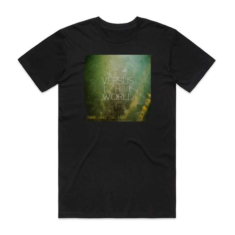 Versus the world Drink Sing Live Love Album Cover T-Shirt Black
