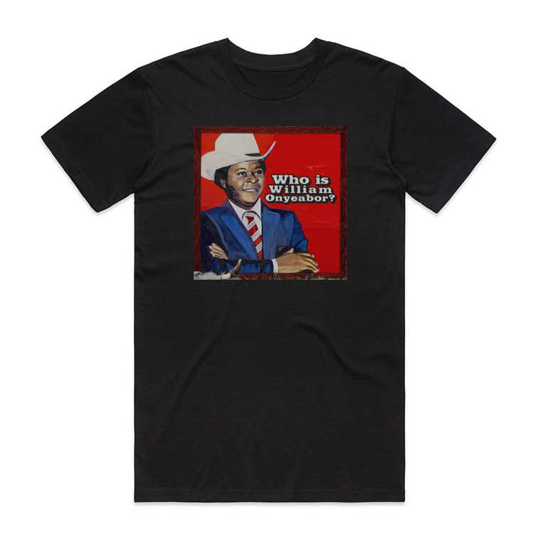 William Onyeabor World Psychedelic Classics 5 Who Is William Onyeabor Album Cover T-Shirt Black
