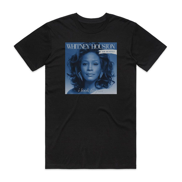 Whitney Houston I Look To You The Remixes Album Cover T-Shirt Black Whitney Houston I Look To You The Remixes Album Cover T-Shirt Black