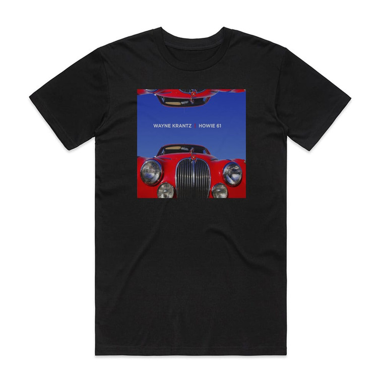 Wayne Krantz Howie 61 Album Cover T-Shirt Black Wayne Krantz Howie 61 Album Cover T-Shirt Black