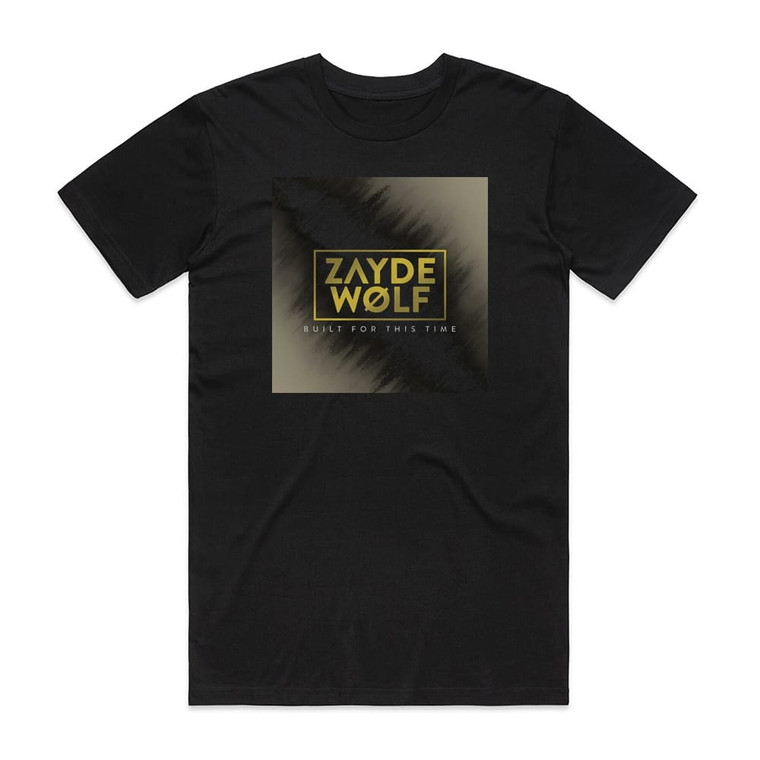 Zayde Wolf Built For This Time Album Cover T-Shirt Black