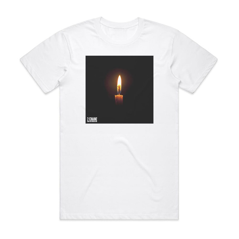 2 Chainz Birthday Song Album Cover T-Shirt White