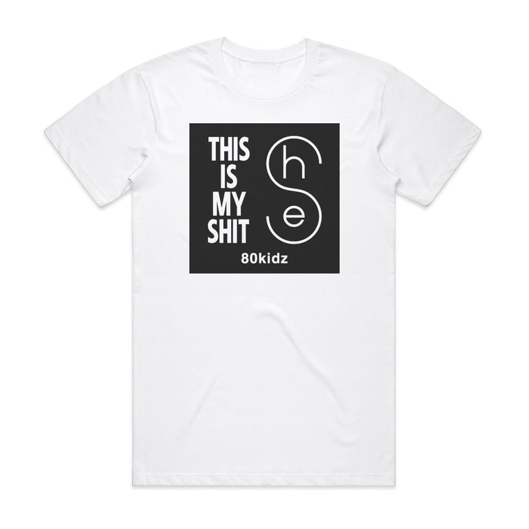 80kidz This Is My Shit She Album Cover T-Shirt White