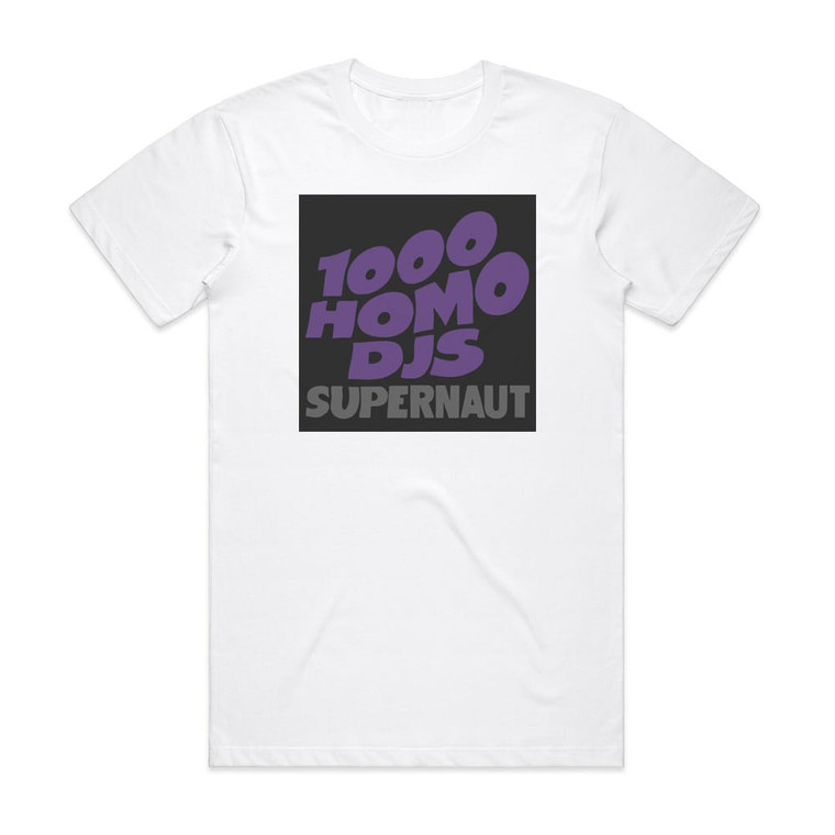 1000 Homo DJs Supernaut Album Cover T-Shirt White