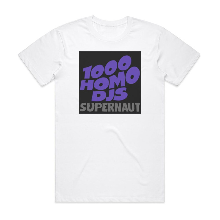 1000 Homo DJs Supernaut 1 Album Cover T-Shirt White