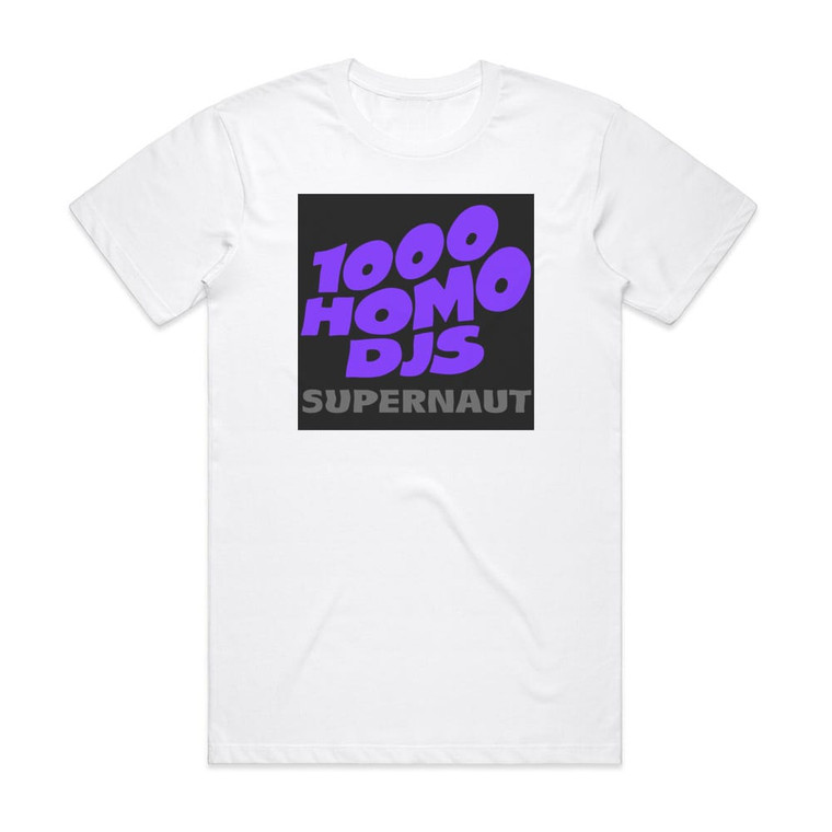 1000 Homo DJs Supernaut 2 Album Cover T-Shirt White