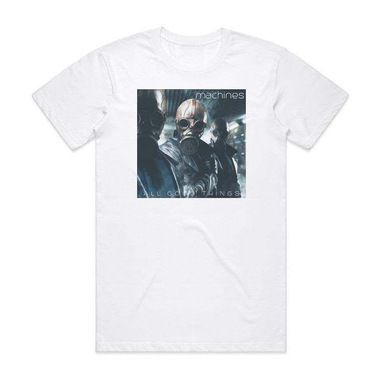 All Good Things Machines Album Cover T-Shirt White