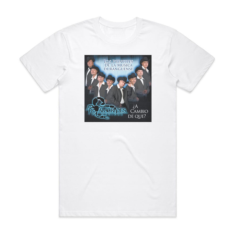 Alacranes Musical A Cambio De Que Album Cover T-Shirt White