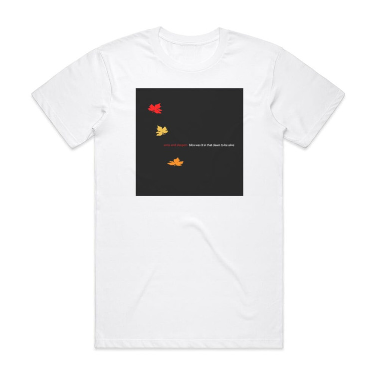 Arms and Sleepers Bliss Was It In That Dawn To Be Alive Album Cover T-Shirt White