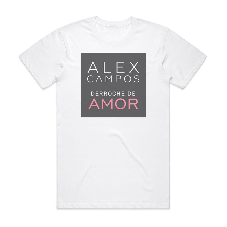 Alex Campos Derroche De Amor 1 Album Cover T-Shirt White