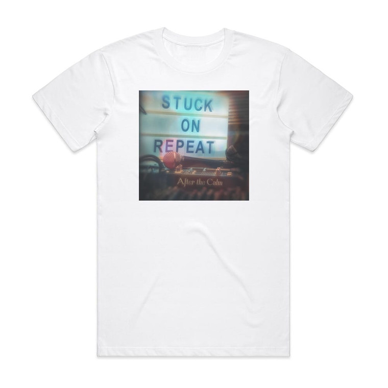 After the Calm Stuck On Repeat Album Cover T-Shirt White