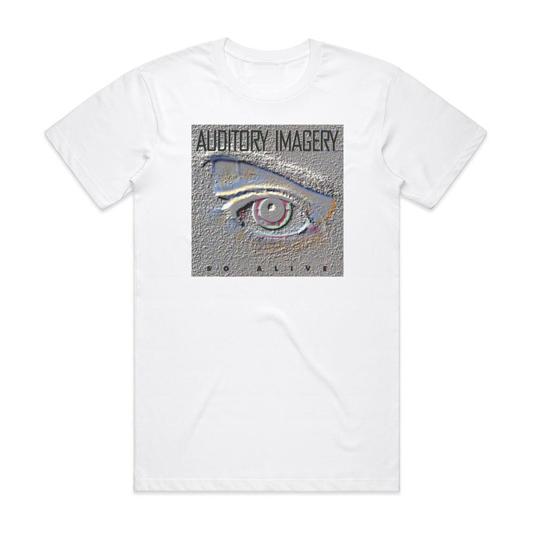 Auditory Imagery So Alive Album Cover T-Shirt White