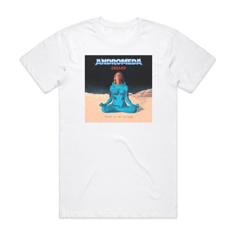 Andromeda Dreams Point Of No Return Album Cover T-Shirt White Andromeda Dreams Point Of No Return Album Cover T-Shirt White