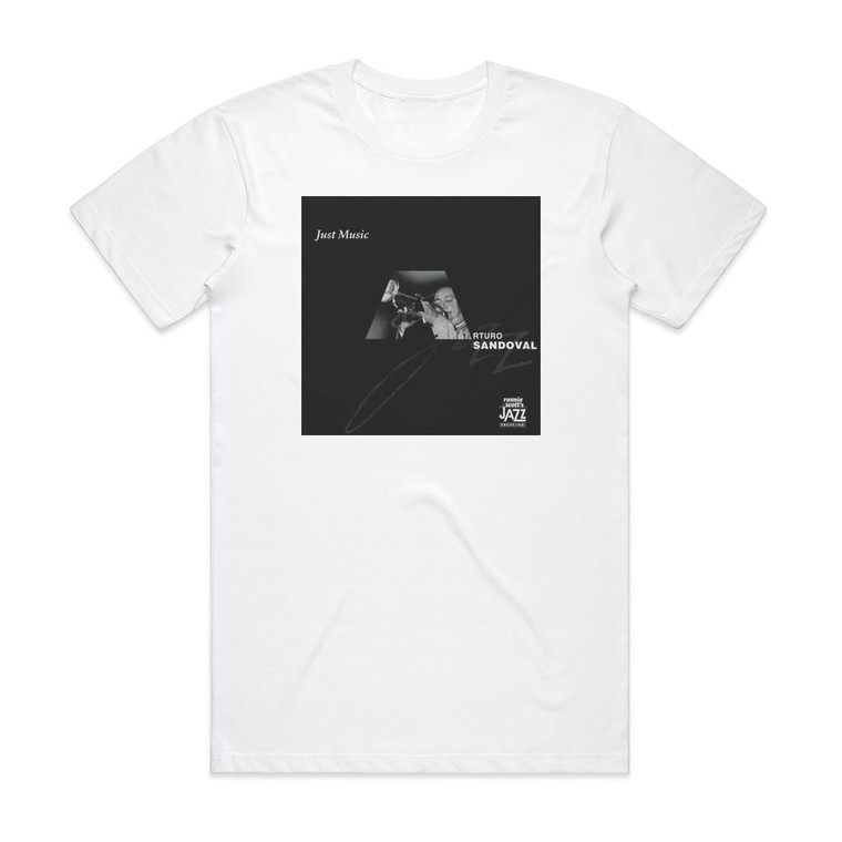 Arturo Sandoval Just Music Album Cover T-Shirt White