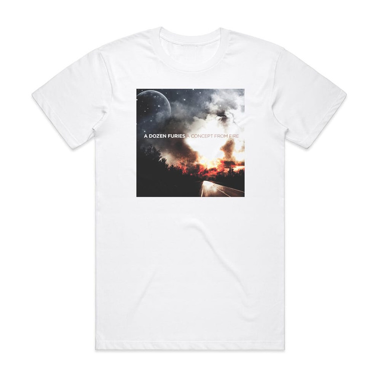 A Dozen Furies A Concept From Fire Album Cover T-Shirt White A Dozen Furies A Concept From Fire Album Cover T-Shirt White