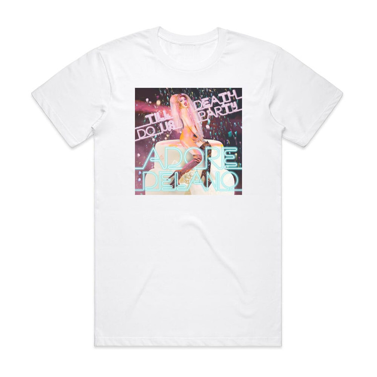 Adore Delano Till Death Do Us Party Album Cover T-Shirt White