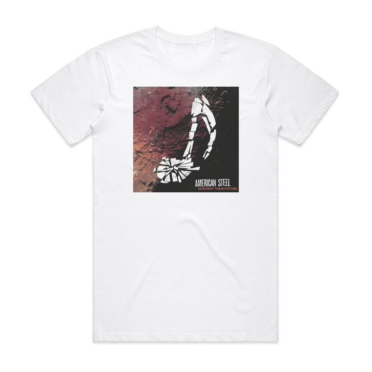 American Steel Destroy Their Future Album Cover T-Shirt White