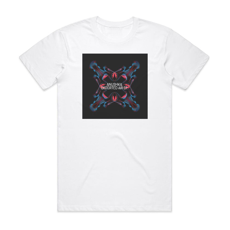 Anushka Distorted Air Ep Album Cover T-Shirt White