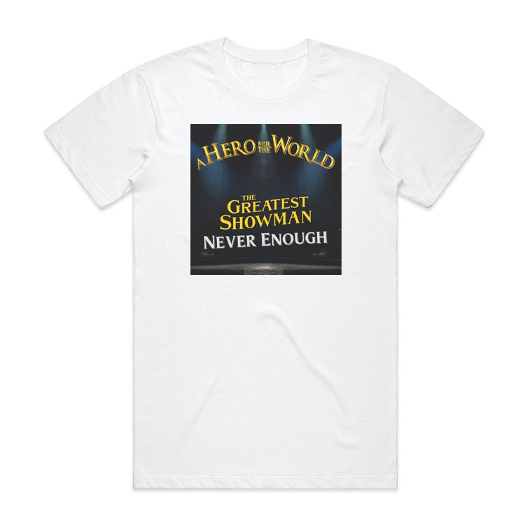 A Hero for the World The Greatest Showman Never Enough Album Cover T-Shirt White