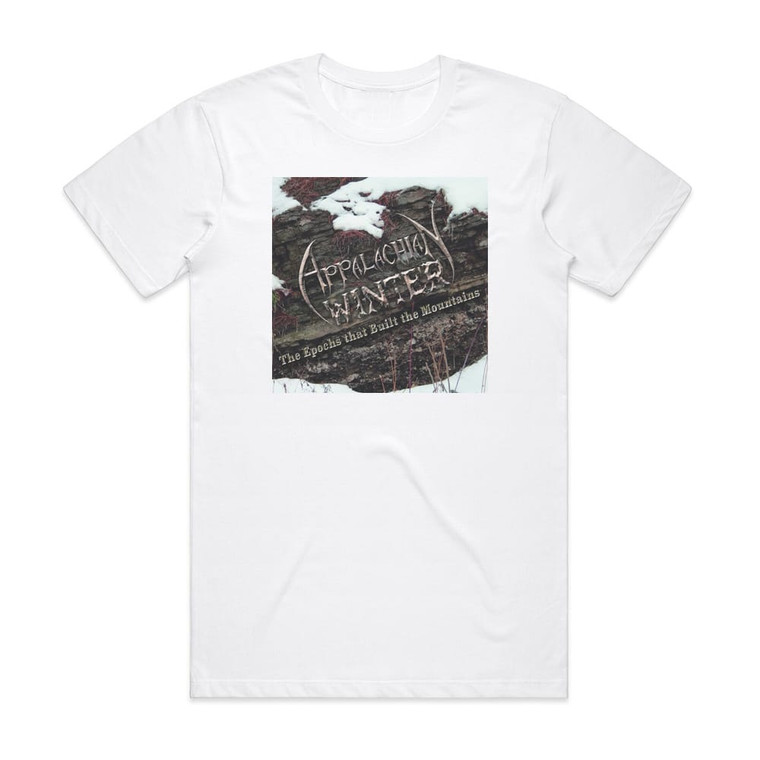 Appalachian Winter The Epochs That Built The Mountains Album Cover T-Shirt White