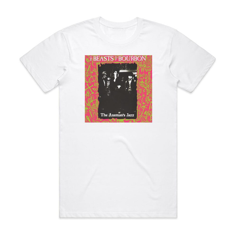 Beasts of Bourbon The Axemans Jazz 1 Album Cover T-Shirt White