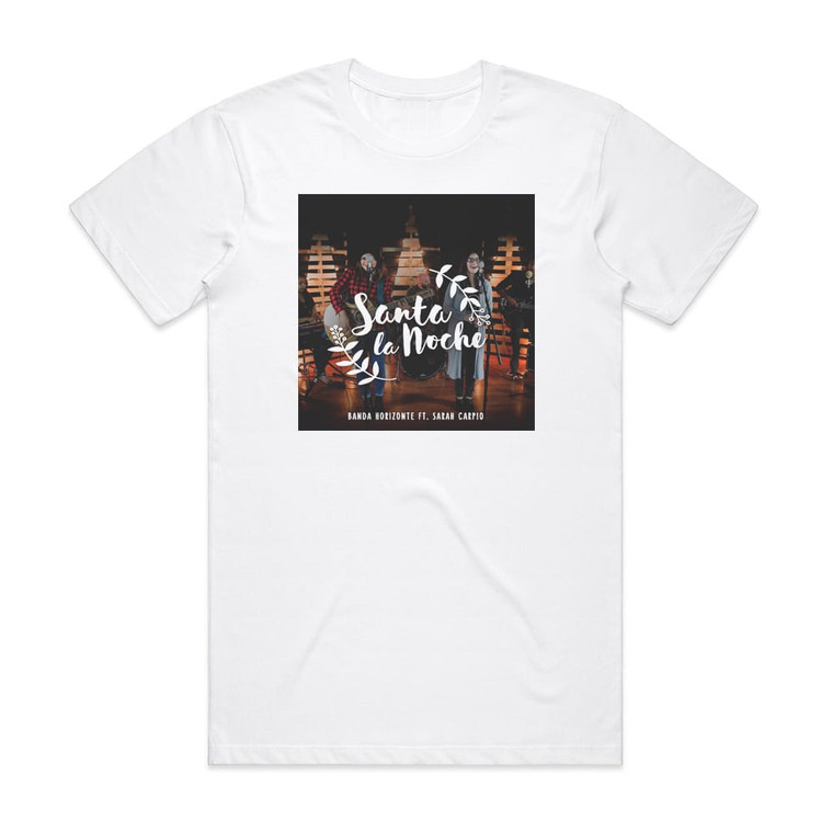 Banda Horizonte Santa La Noche Album Cover T-Shirt White Banda Horizonte Santa La Noche Album Cover T-Shirt White