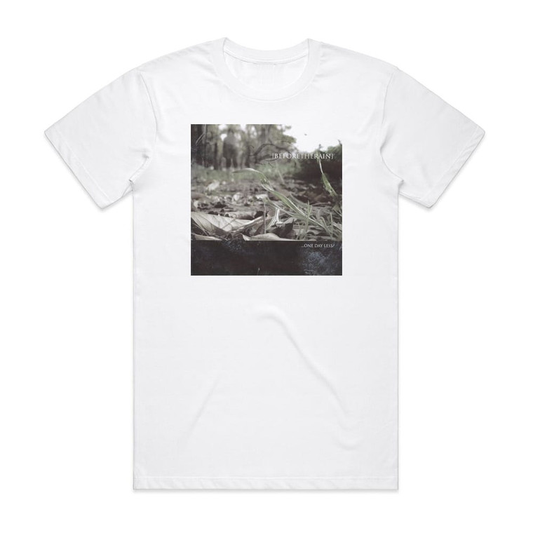 Before the Rain One Day Less Album Cover T-Shirt White