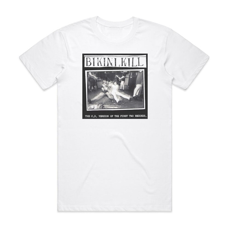 Bikini Kill The Cd Version Of The First Two Records Album Cover T-Shirt White