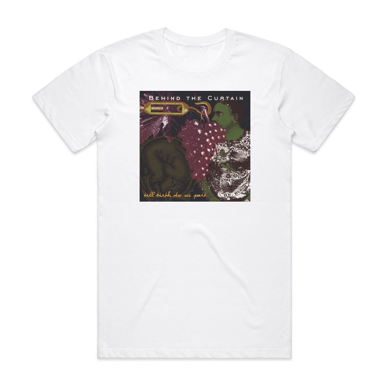 Behind the Curtain Till Birth Do Us Part Album Cover T-Shirt White