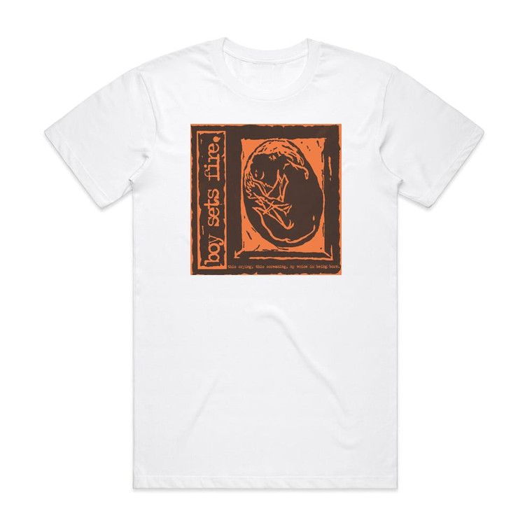 boysetsfire This Crying This Screaming My Voice Is Being Born Album Cover T-Shirt White