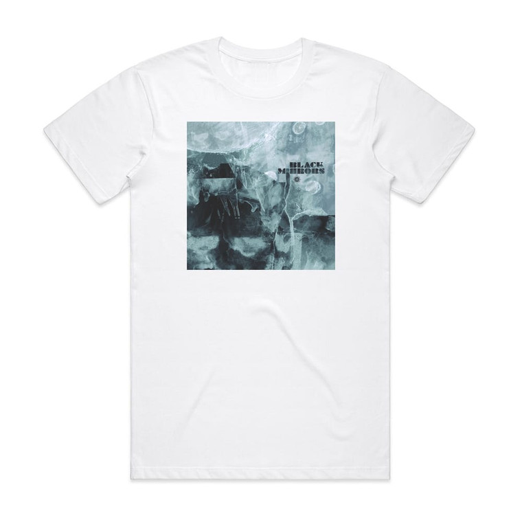 Black Mirrors Black Mirrors Album Cover T-Shirt White