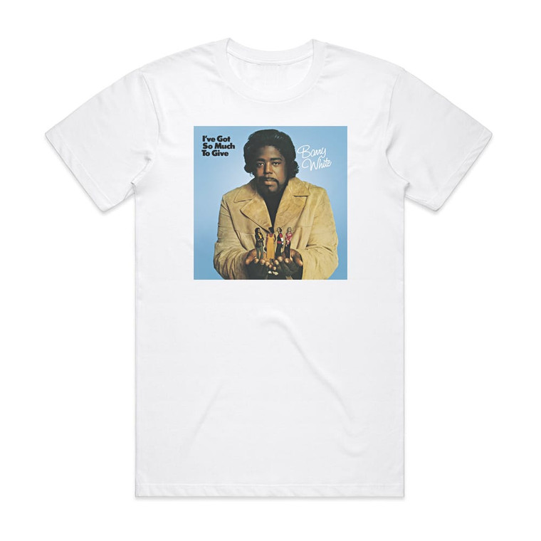 Barry White Ive Got So Much To Give Album Cover T-Shirt White