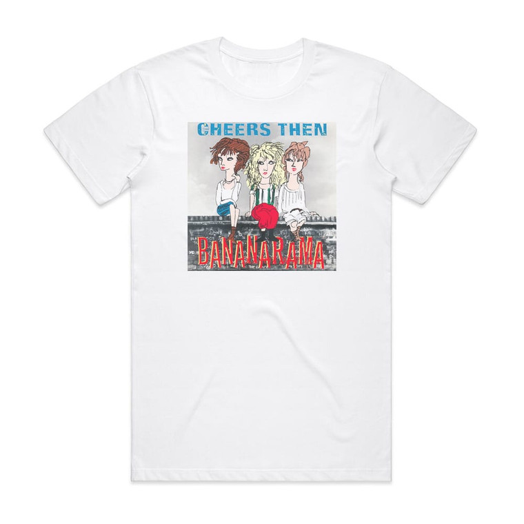 Bananarama Cheers Then Album Cover T-Shirt White