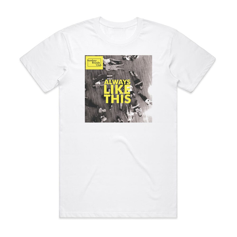Bombay Bicycle Club Always Like This Album Cover T-Shirt White
