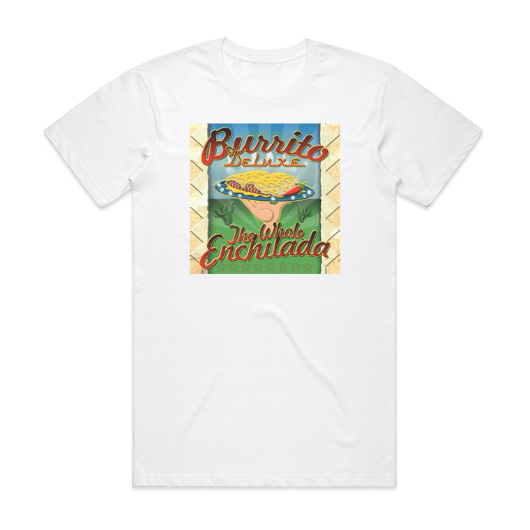 Burrito Deluxe The Whole Enchilada Album Cover T-Shirt White