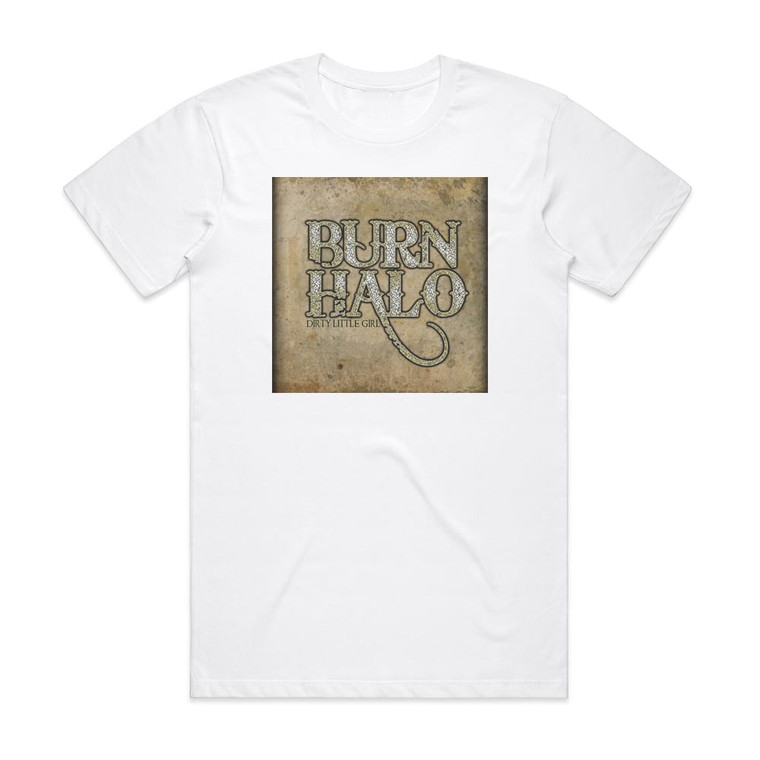 Burn Halo Dirty Little Girl Album Cover T-Shirt White