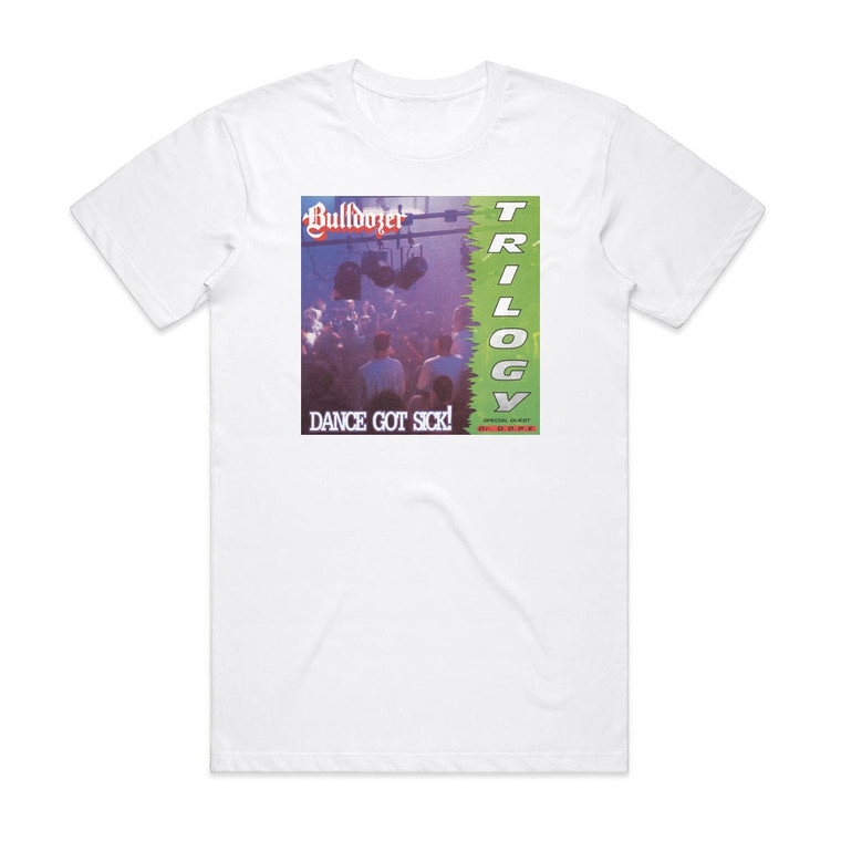 Bulldozer Dance Got Sick Album Cover T-Shirt White