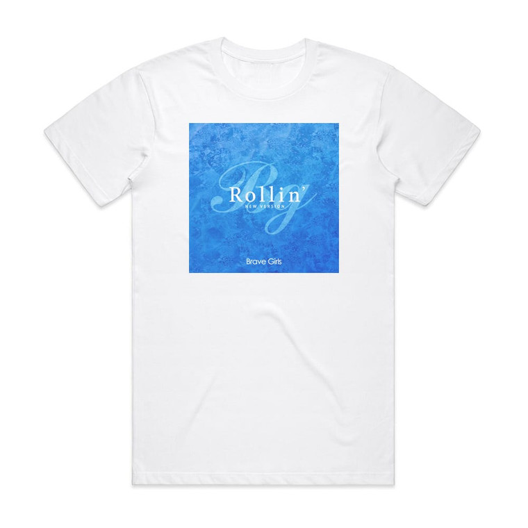 Brave Girls Rollin New Version Album Cover T-Shirt White
