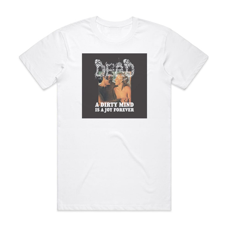 Dead A Dirty Mind Is A Joy Forever Album Cover T-Shirt White
