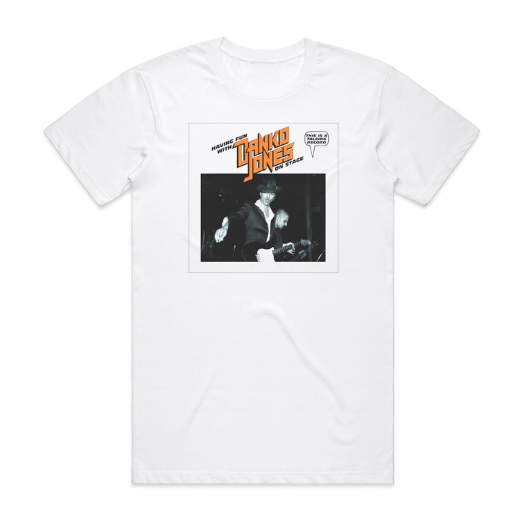 Danko Jones Having Fun With Danko Jones On Stage Album Cover T-Shirt White