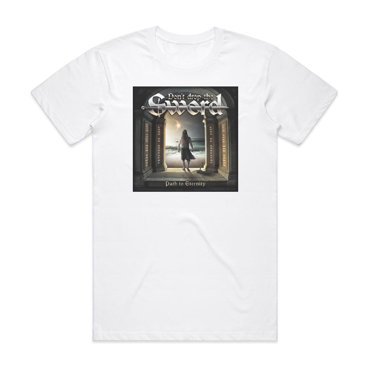 Dont Drop the Sword Path To Eternity Album Cover T-Shirt White