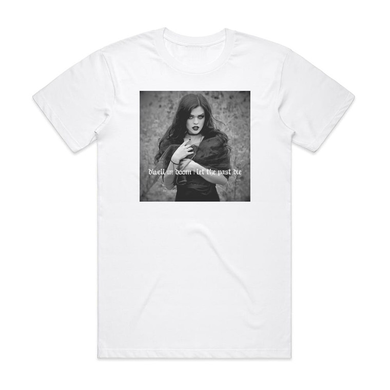Dwell In Doom Let The Past Die Album Cover T-Shirt White