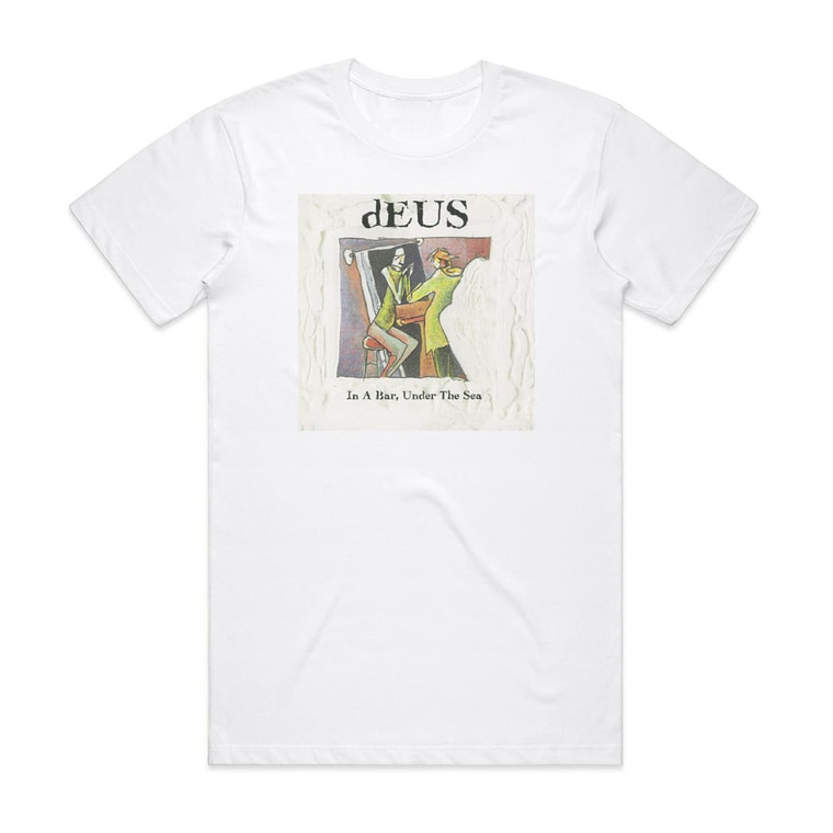 dEUS In A Bar Under The Sea Album Cover T-Shirt White
